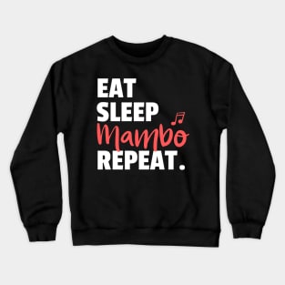 Eat. Sleep. Mambo. Repeat. Crewneck Sweatshirt